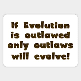 If evolution is outlawed, Magnet